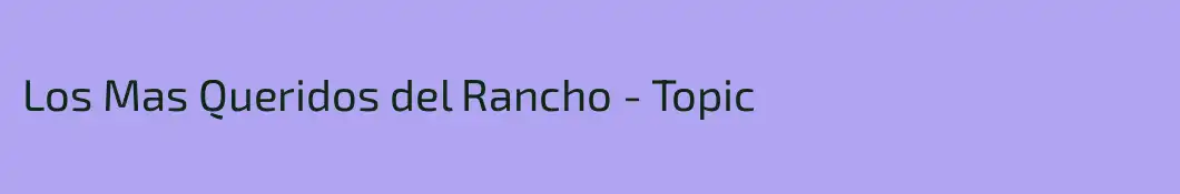 Los Mas Queridos del Rancho - Topic